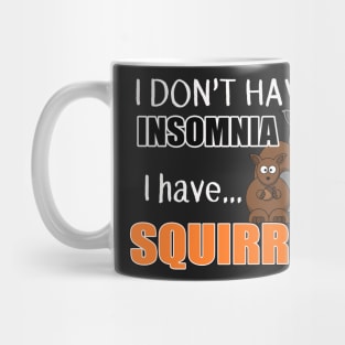 The ADHD Squirrel - Don't Have Insomnia, I Have Squirrels Mug